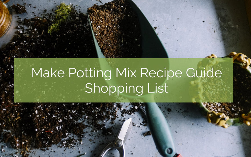 Make Potting Mix@Home Guide Shopping List