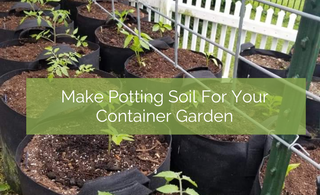 Make Potting Mix For Your Container Garden