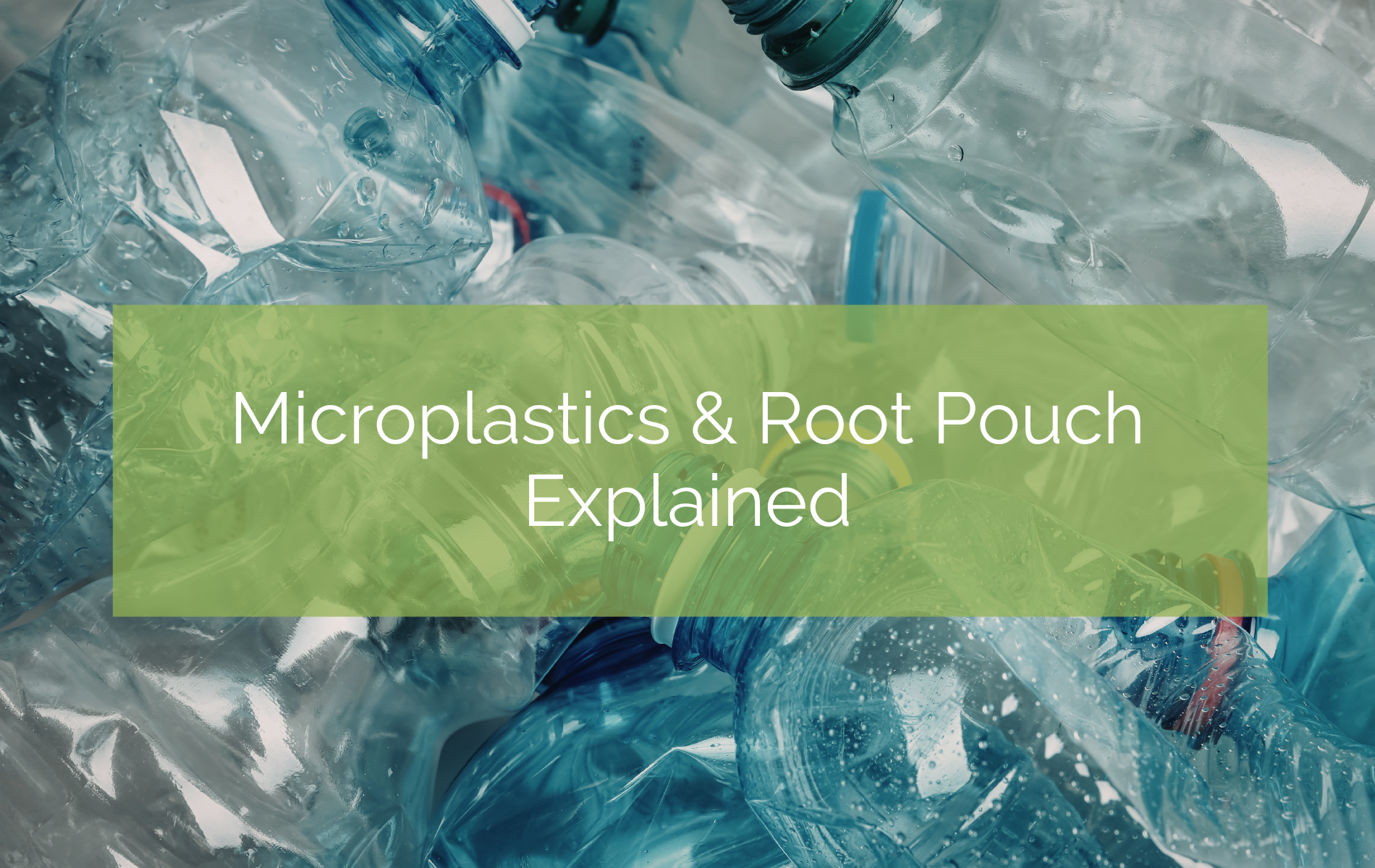 Microplastics & Root Pouch Explained – Up On The Rooftop