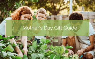 Mother's Day Gift Giving Guide
